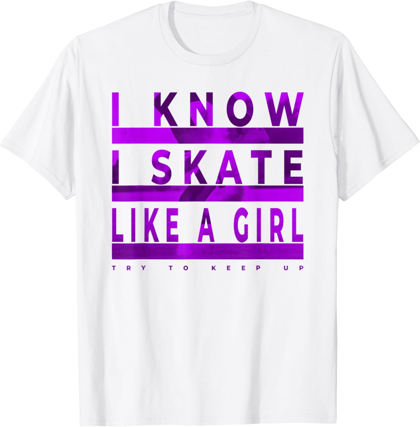 Women I Know I Skate Like A Girl Skateboarding Skater Girl